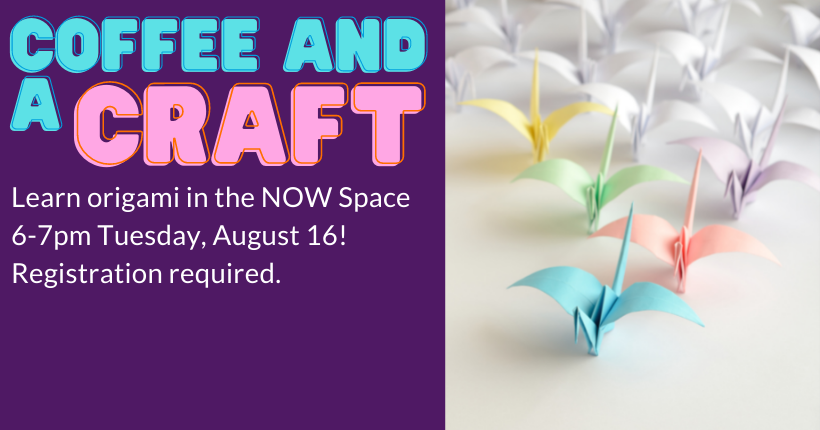 Coffee and a Craft: Origami Aug. 16